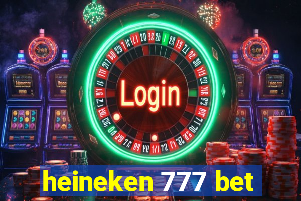 heineken 777 bet